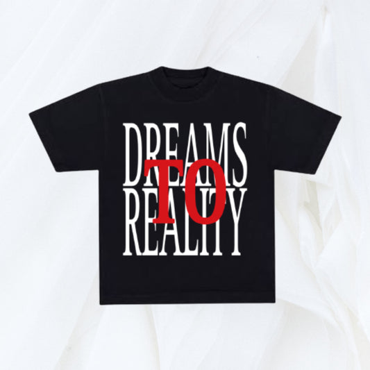 “Dreams To Reality” Shirt [6 Colors]